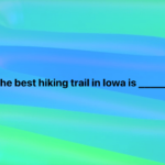 The Best Hiking Trail in Iowa, According to Iowans