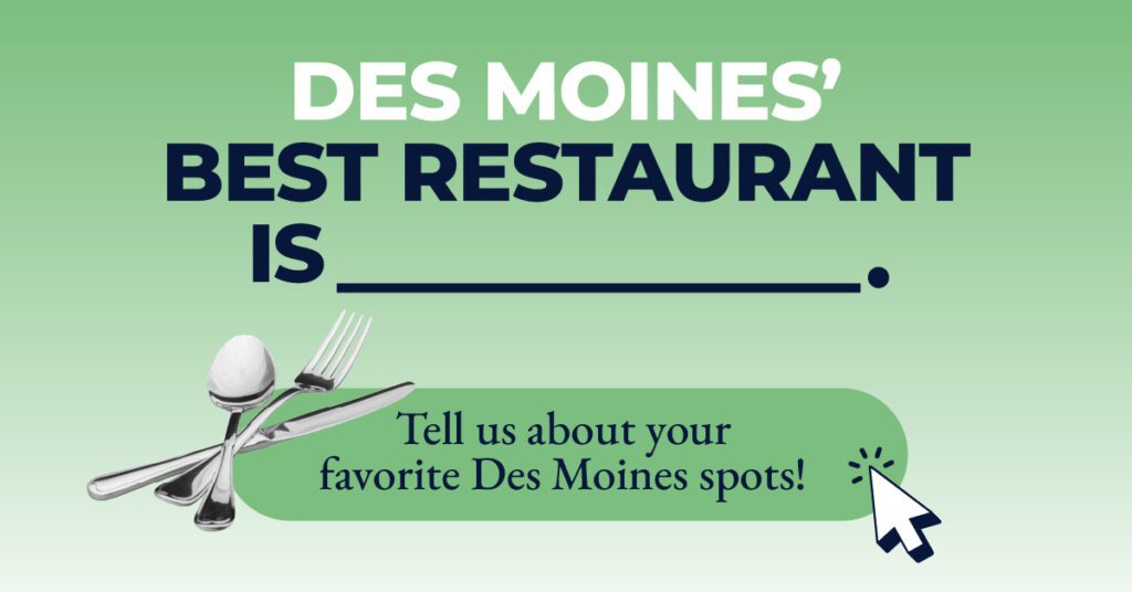 Des Moines' Best Restaurant Is___.