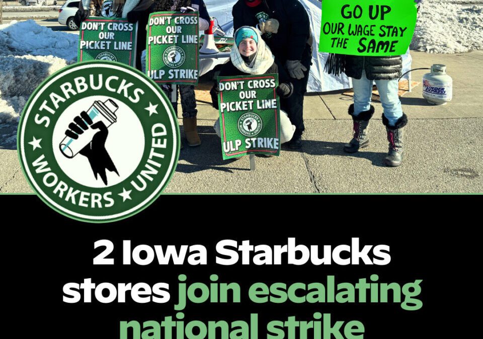 2 Iowa Starbucks stores join escalating national strike, and more Iowa Worker’s Almanac news and layoffs