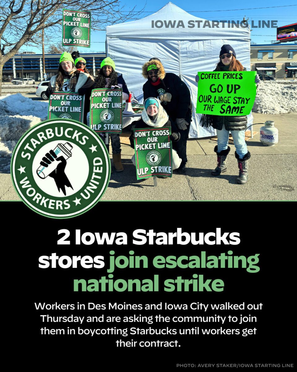 2 Iowa Starbucks stores join escalating national strike, and more Iowa Worker’s Almanac news and layoffs